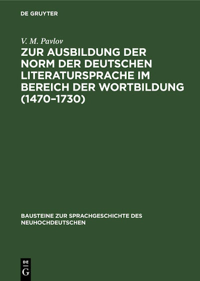 Zur Ausbildung der Norm der deutschen Literatursprache im Bereich der Wortbildung (1470–1730)