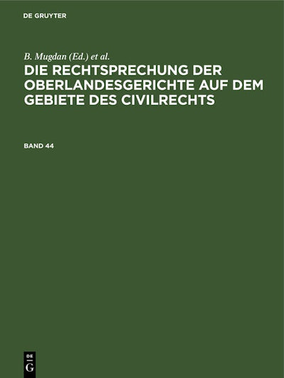Die Rechtsprechung der Oberlandesgerichte auf dem Gebiete des Civilrechts. Band 44