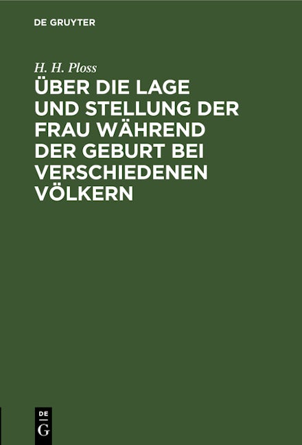 Über die Lage und Stellung der Frau während der Geburt bei verschiedenen Völkern
