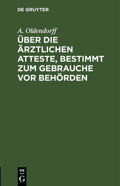 Über die ärztlichen Atteste, bestimmt zum Gebrauche vor Behörden