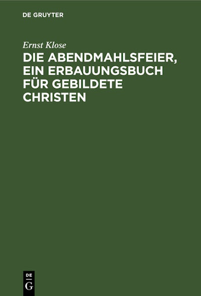 Die Abendmahlsfeier, ein Erbauungsbuch für gebildete Christen