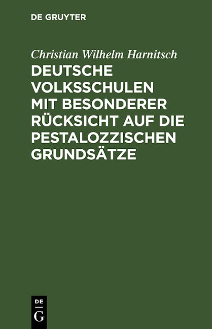 Deutsche Volksschulen mit besonderer Rücksicht auf die Pestalozzischen Grundsätze