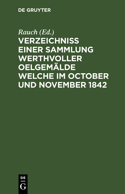 Verzeichniss einer Sammlung werthvoller Oelgemälde welche im October und November 1842