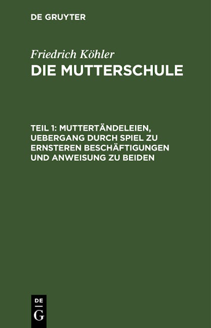 Muttertändeleien, Uebergang durch Spiel zu ernsteren Beschäftigungen und Anweisung zu beiden