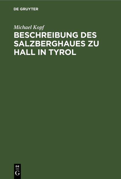 Cover image for Beschreibung des Salzberghaues zu Hall in Tyrol, isbn: 9783112628713