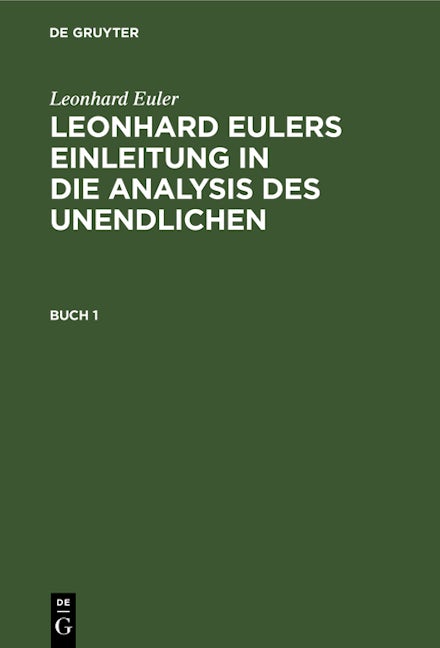 Book cover image for Leonhard Euler: Leonhard Eulers Einleitung in die Analysis des Unendlichen. Buch 1 ISBN: 9783112629895
