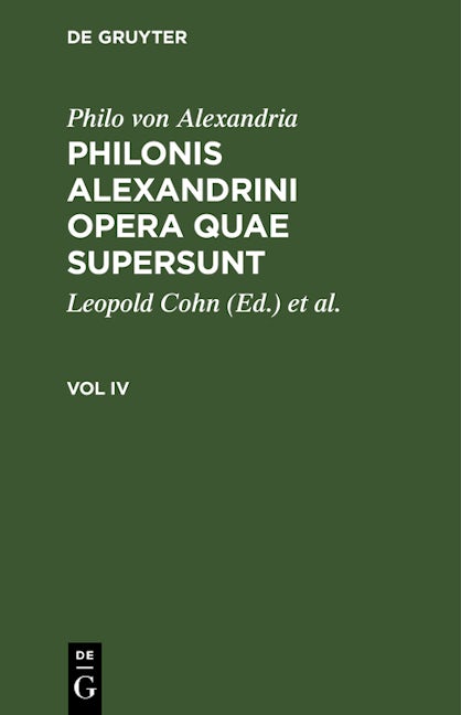 Philo von Alexandria: Philonis Alexandrini opera quae supersunt. Vol IV