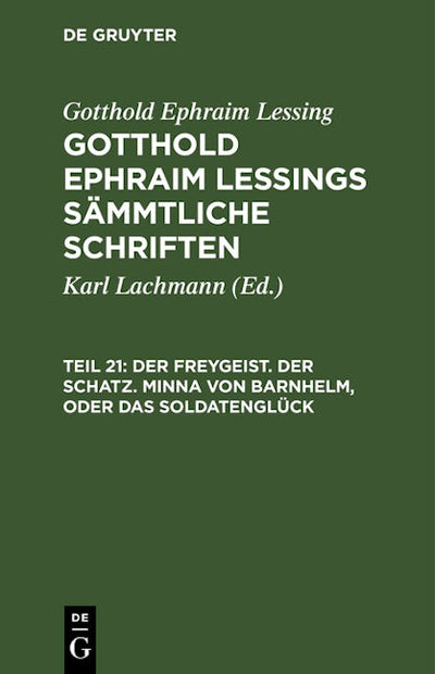Der Freygeist. Der Schatz. Minna von Barnhelm, oder das Soldatenglück