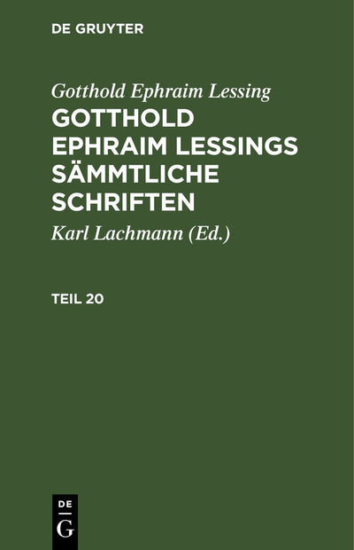 Cover image for Gotthold Ephraim Lessing: Gotthold Ephraim Lessings Sämmtliche Schriften. Teil 20, isbn: 9783112632055