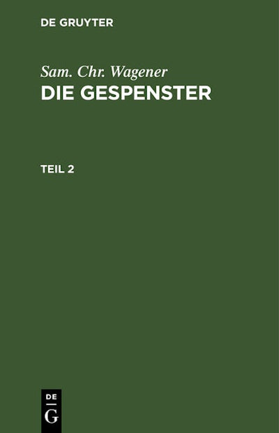 Sam. Chr. Wagener: Die Gespenster. Teil 2