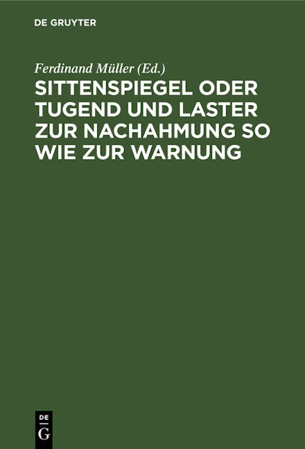 Sittenspiegel oder Tugend und Laster zur Nachahmung so wie zur Warnung