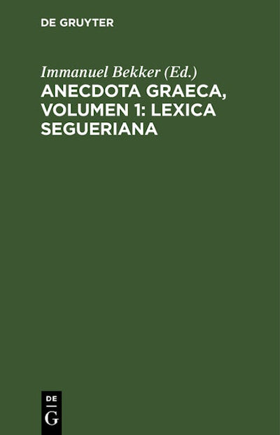 Anecdota graeca, Volumen 1: Lexica Segueriana