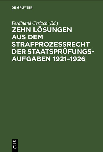 Zehn Lösungen aus dem Strafprozeßrecht der Staatsprüfungs-Aufgaben 1921–1926