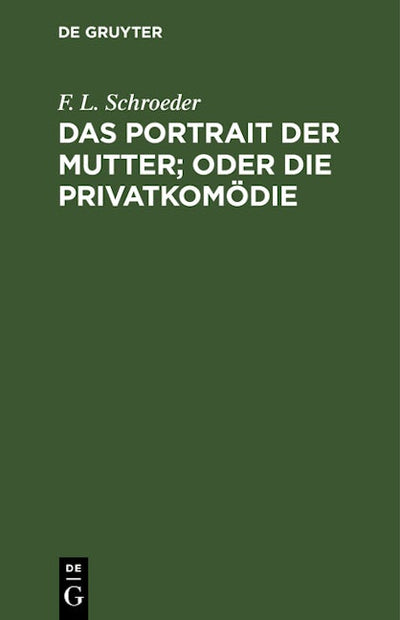 Das Portrait der Mutter; oder Die Privatkomödie