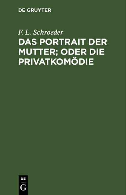 Das Portrait der Mutter; oder Die Privatkomödie