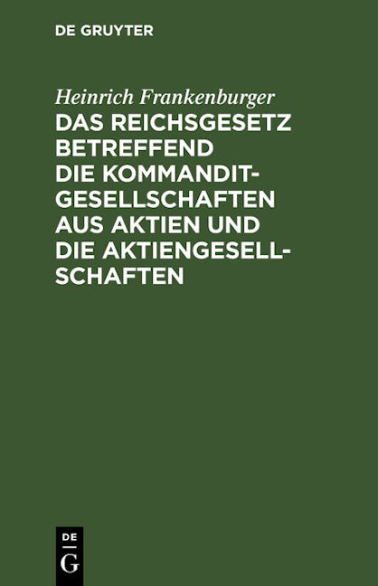 Das Reichsgesetz betreffend die Kommanditgesellschaften aus Aktien und die Aktiengesellschaften