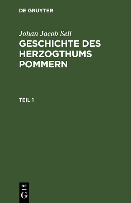 Johan Jacob Sell: Geschichte des Herzogthums Pommern. Teil 1