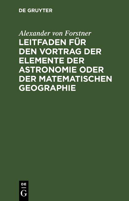 Leitfaden für den Vortrag der Elemente der Astronomie oder der matematischen Geographie