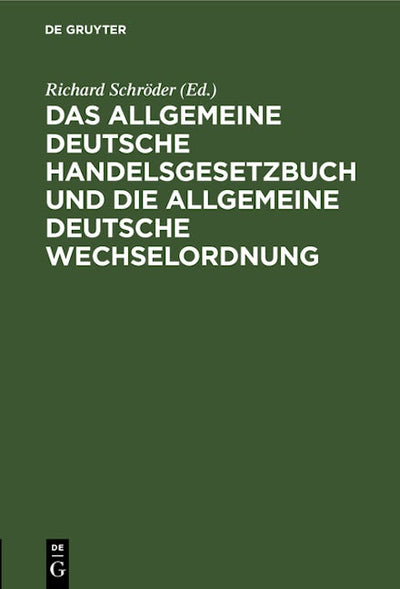 Das allgemeine Deutsche Handelsgesetzbuch und die allgemeine Deutsche Wechselordnung