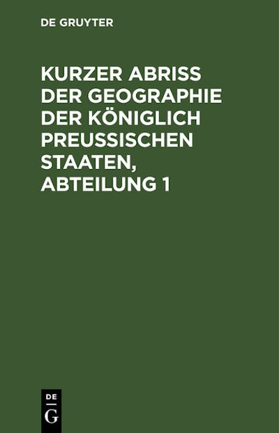 Kurzer Abriss der Geographie der Königlich Preussischen Staaten, Abteilung 1