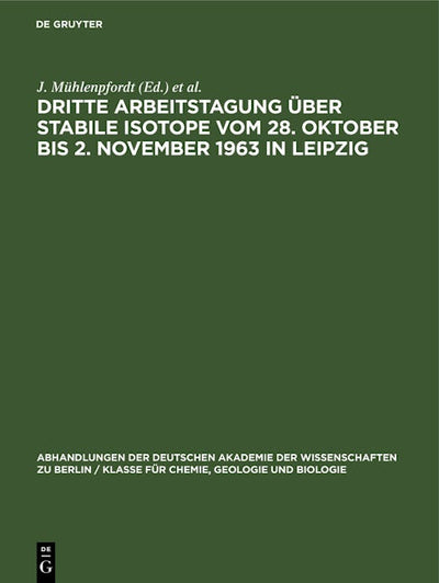 Dritte Arbeitstagung über Stabile Isotope vom 28. Oktober bis 2. November 1963 in Leipzig