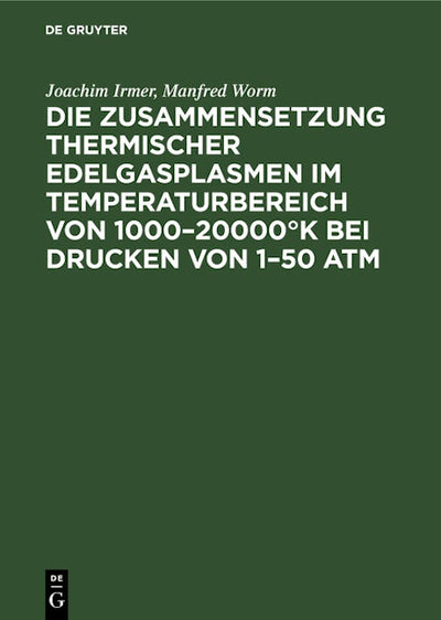 Die Zusammensetzung thermischer Edelgasplasmen im Temperaturbereich von 1000–20000°K bei Drucken von 1–50 atm