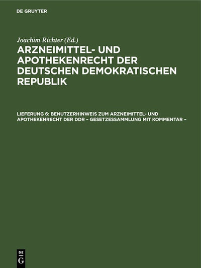 Benutzerhinweis zum Arzneimittel- und Apothekenrecht der DDR – Gesetzessammlung mit Kommentar –