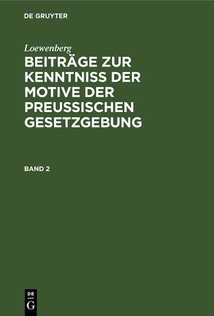 Loewenberg: Beiträge zur Kenntniß der Motive der Preußischen Gesetzgebung. Band 2