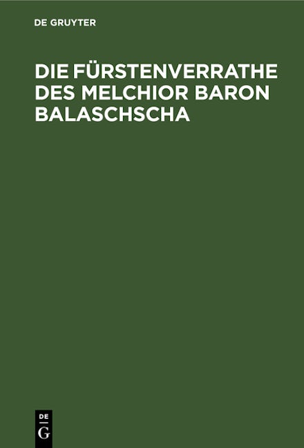 Book cover image for Die Fürstenverrathe des Melchior Baron Balaschscha ISBN: 9783112660492