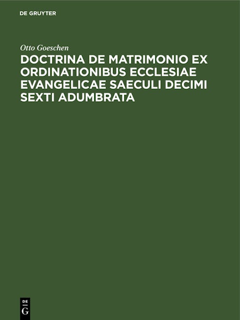 Doctrina De Matrimonio Ex Ordinationibus Ecclesiae Evangelicae Saeculi Decimi Sexti Adumbrata