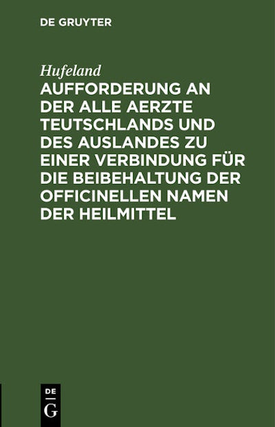 Aufforderung an der alle Aerzte Teutschlands und des Auslandes zu einer Verbindung für die Beibehaltung der officinellen Namen der Heilmittel