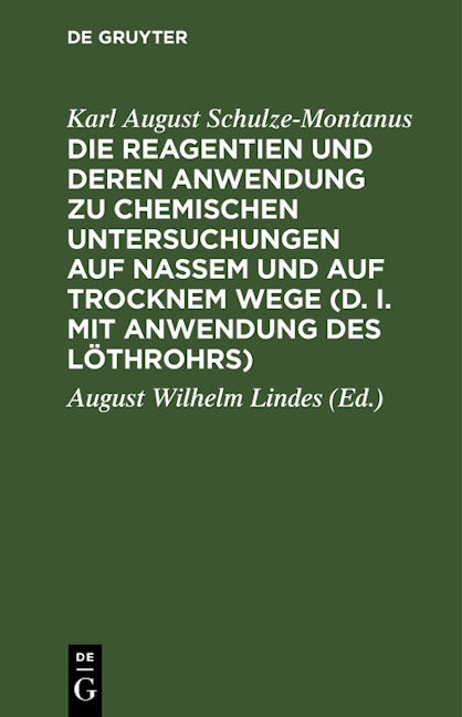Die Reagentien und deren Anwendung zu chemischen Untersuchungen auf nassem und auf trocknem Wege (d. i. mit Anwendung des Löthrohrs)