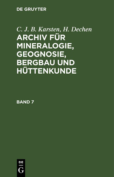 C. J. B. Karsten; H. Dechen: Archiv für Mineralogie, Geognosie, Bergbau und Hüttenkunde. Band 7