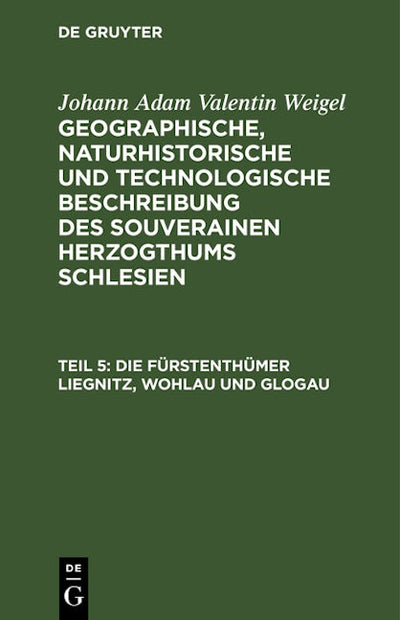 Die Fürstenthümer Liegnitz, Wohlau und Glogau