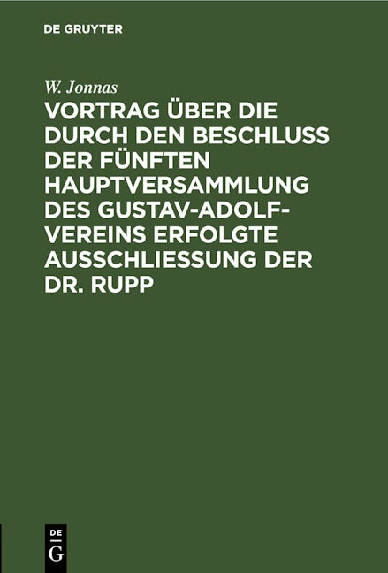 Vortrag über die durch den Beschluß der fünften Hauptversammlung des Gustav-Adolf-Vereins erfolgte Ausschließung der Dr. Rupp