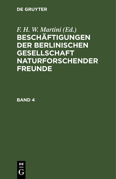Beschäftigungen der Berlinischen Gesellschaft Naturforschender Freunde. Band 4