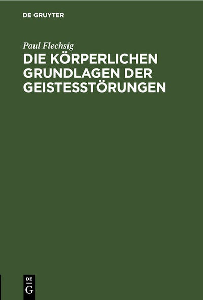 Die körperlichen Grundlagen der Geistesstörungen