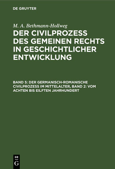 Der germanisch-romanische Civilprozeß im Mittelalter, Band 2: Vom achten bis eilften Jahrhundert