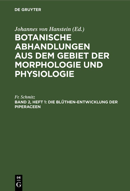 Die Blüthen-Entwicklung der Piperaceen