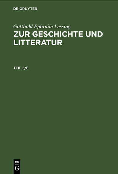 Gotthold Ephraim Lessing: Zur Geschichte und Litteratur. Teil 5/6