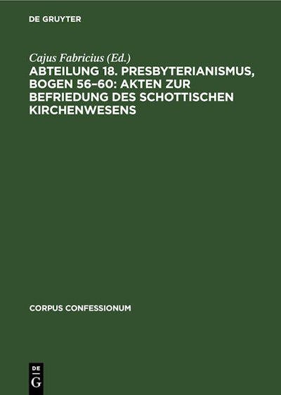 Abteilung 18. Presbyterianismus, Bogen 56–60: Akten zur Befriedung des schottischen Kirchenwesens