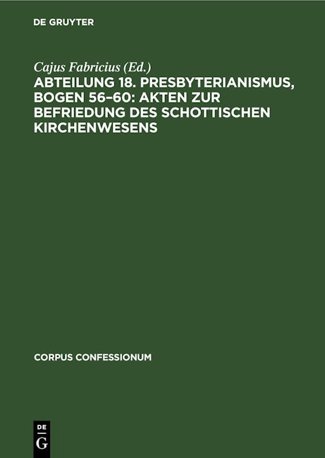 Abteilung 18. Presbyterianismus, Bogen 56–60: Akten zur Befriedung des schottischen Kirchenwesens