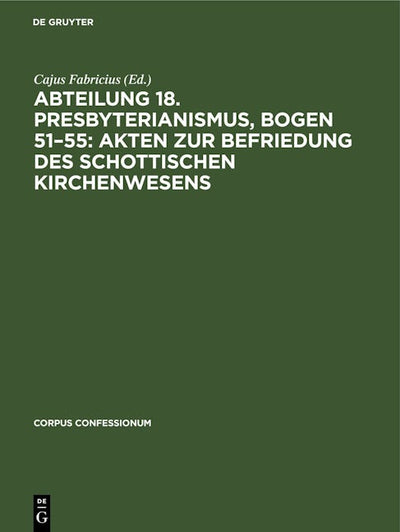 Abteilung 18. Presbyterianismus, Bogen 51–55: Akten zur Befriedung des schottischen Kirchenwesens