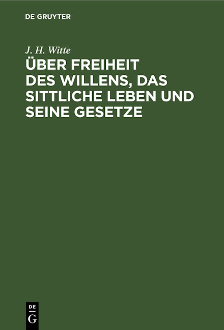 Über Freiheit des Willens, das sittliche Leben und seine Gesetze