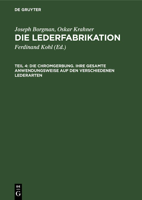 Die Chromgerbung. Ihre gesamte Anwendungsweise auf den verschiedenen Lederarten