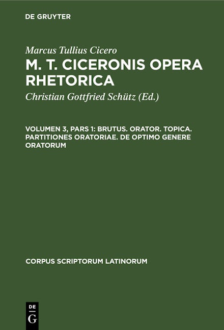 Brutus. Orator. Topica. Partitiones oratoriae. De optimo genere oratorum