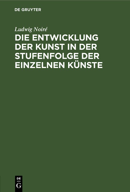 Die Entwicklung der Kunst in der Stufenfolge der einzelnen Künste