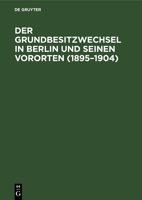 Der Grundbesitzwechsel in Berlin und seinen Vororten (1895–1904)