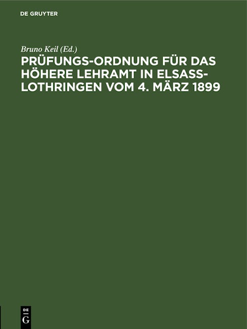 Prüfungs-Ordnung für das höhere Lehramt in Elsaß-Lothringen vom 4. März 1899,