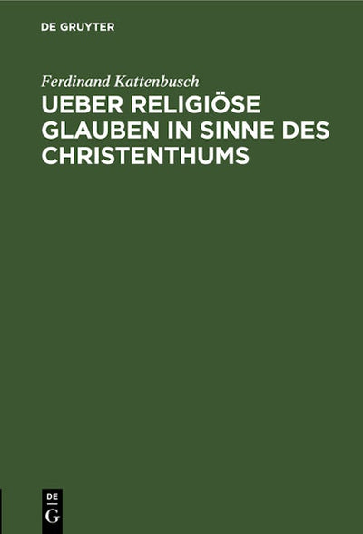 Ueber religiöse Glauben in Sinne des Christenthums